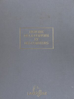 cover image of Histoire de la coiffure et des coiffeurs